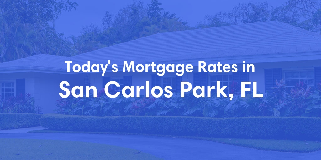 The Current Average Mortgage Rates in San Carlos Park, FL - Updated: Thu, May 2, 2024