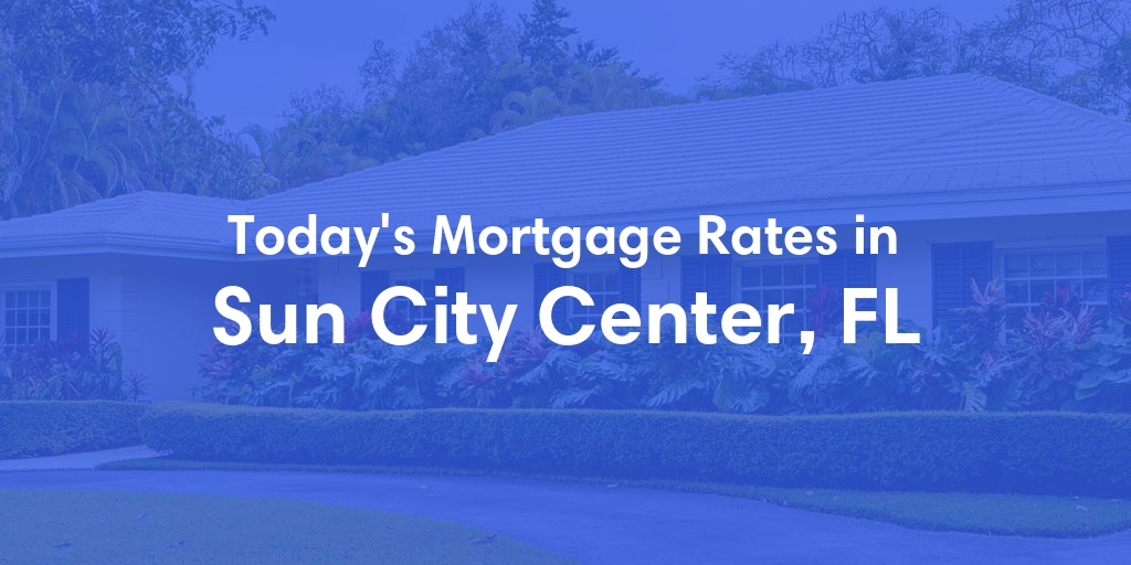 The Current Average Refinance Rates in Sun City Center, FL - Updated: Sat, Jun 1, 2024