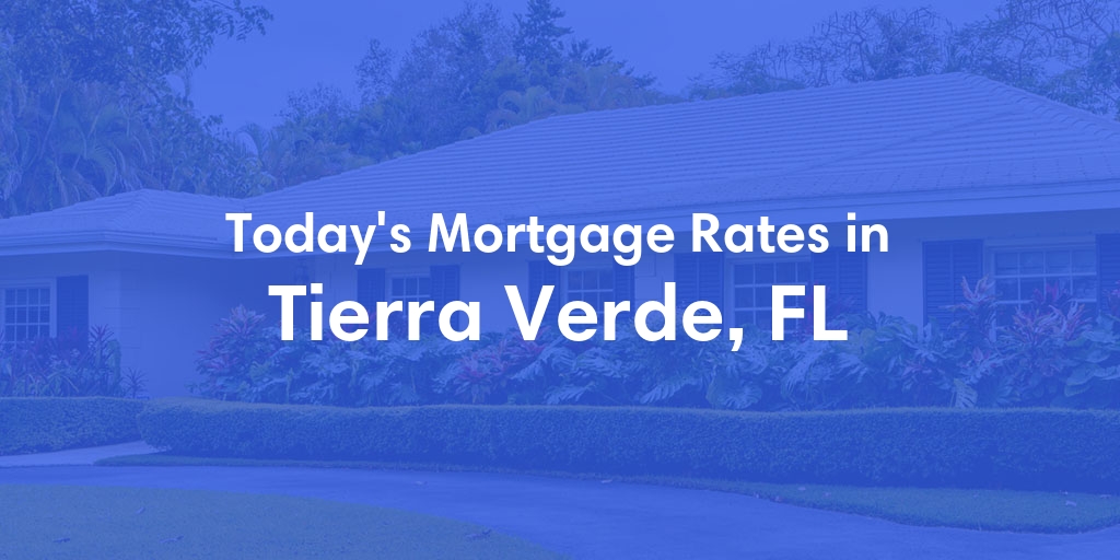 The Current Average Refinance Rates in Tierra Verde, FL - Updated: Mon, May 20, 2024