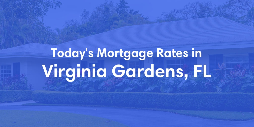 The Current Average Mortgage Rates in Virginia Gardens, FL - Updated: Fri, May 3, 2024