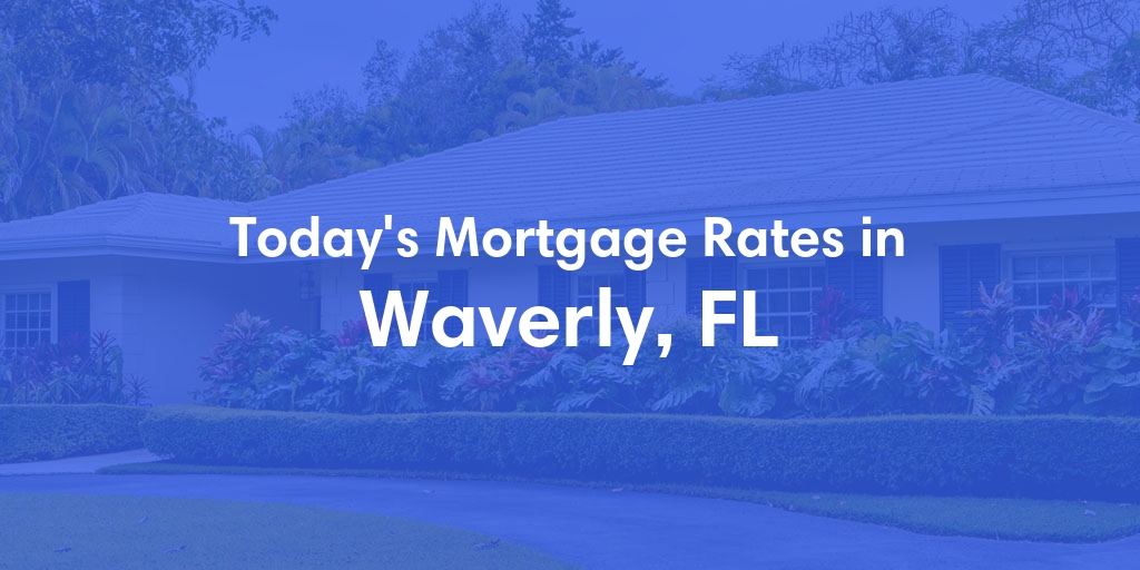 The Current Average Refinance Rates in Waverly, FL - Updated: Sun, May 19, 2024