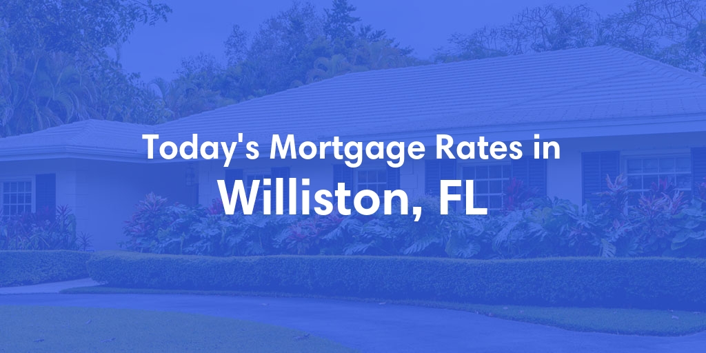 The Current Average Refinance Rates in Williston, FL - Updated: Sun, May 19, 2024