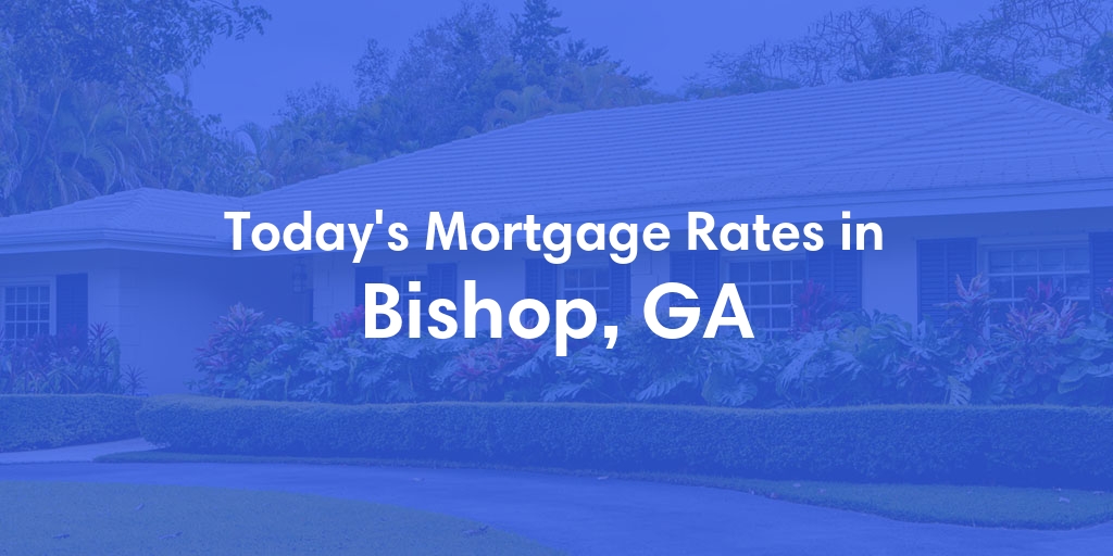 The Current Average Refinance Rates in Bishop, GA - Updated: Wed, Jun 5, 2024
