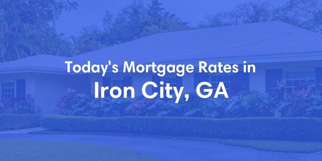 The Current Average Mortgage Rates in Iron City, GA - Updated: Sun, May 5, 2024