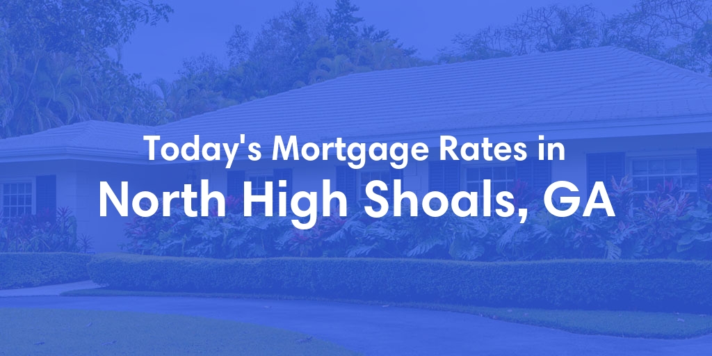 The Current Average Refinance Rates in North High Shoals, GA - Updated: Wed, Jun 5, 2024