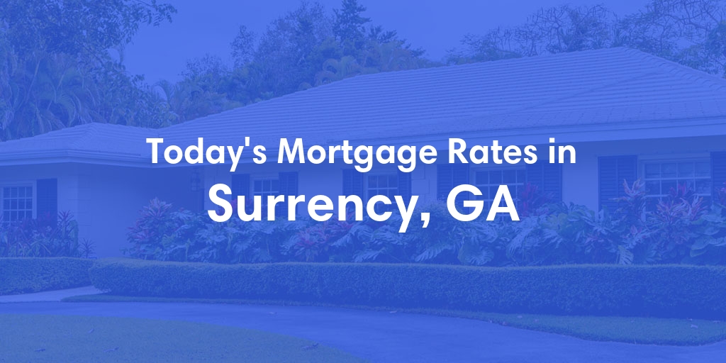 The Current Average Mortgage Rates in Surrency, GA - Updated: Thu, May 2, 2024