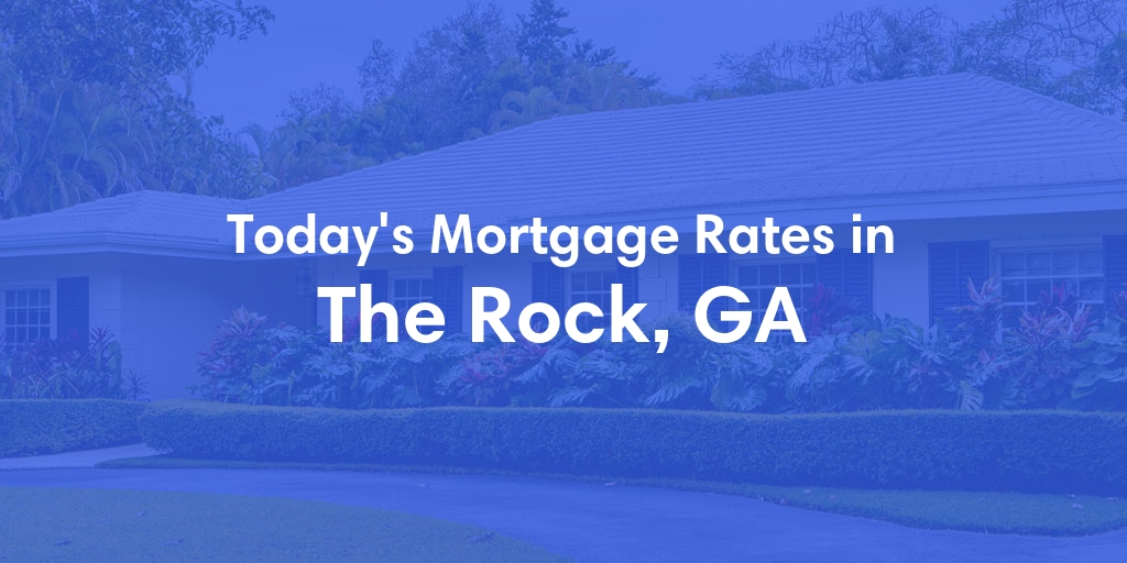 The Current Average Refinance Rates in The Rock, GA - Updated: Thu, May 23, 2024
