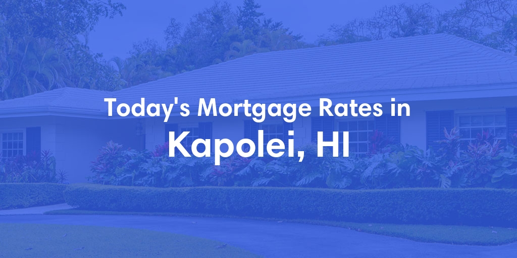 The Current Average Refinance Rates in Kapolei, HI - Updated: Sun, Jun 2, 2024