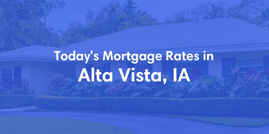 The Current Average Mortgage Rates in Alta Vista, IA - Updated: Sun, Apr 28, 2024
