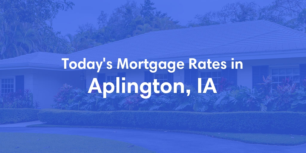 The Current Average Refinance Rates in Aplington, IA - Updated: Sat, Jun 1, 2024