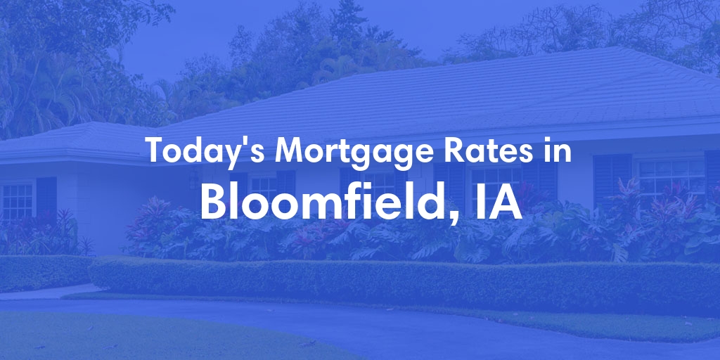 The Current Average Refinance Rates in Bloomfield, IA - Updated: Mon, May 20, 2024