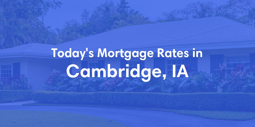 The Current Average Refinance Rates in Cambridge, IA - Updated: Mon, May 20, 2024