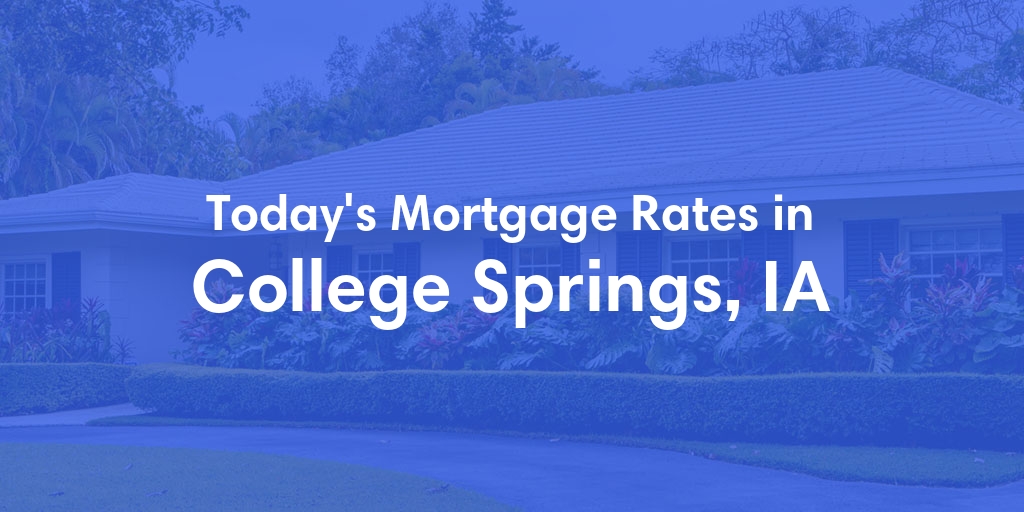 The Current Average Mortgage Rates in College Springs, IA - Updated: Mon, Apr 29, 2024