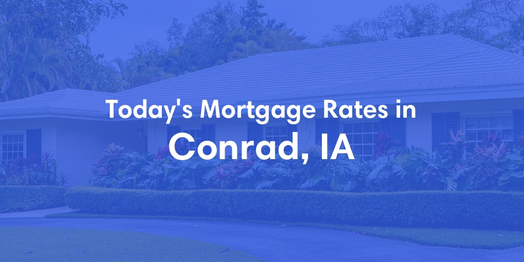 The Current Average Refinance Rates in Conrad, IA - Updated: Mon, May 20, 2024