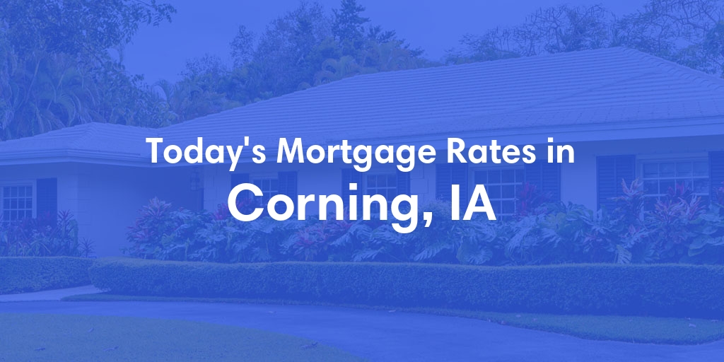 The Current Average Refinance Rates in Corning, IA - Updated: Mon, May 20, 2024
