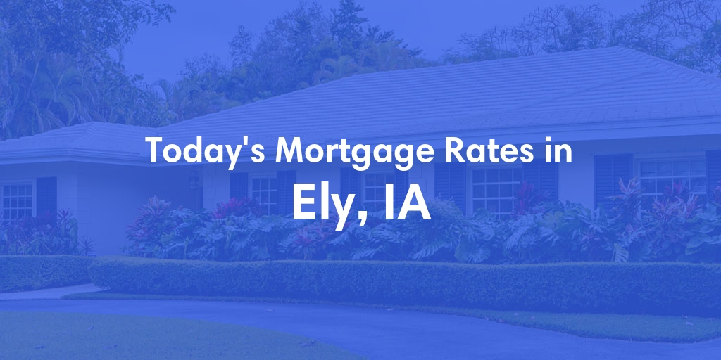 The Current Average Refinance Rates in Ely, IA - Updated: Fri, May 31, 2024