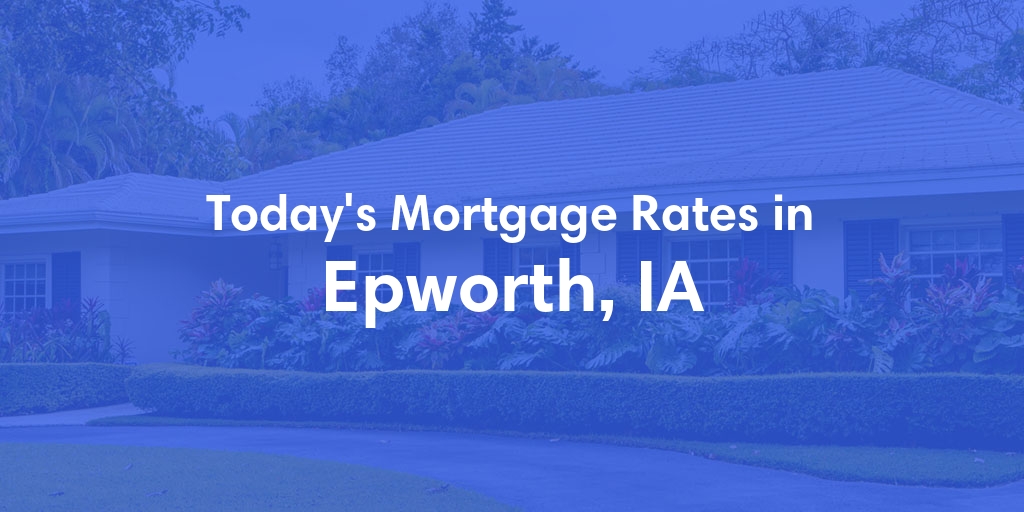 The Current Average Refinance Rates in Epworth, IA - Updated: Mon, May 20, 2024