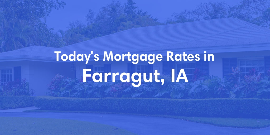 The Current Average Mortgage Rates in Farragut, IA - Updated: Tue, Apr 30, 2024