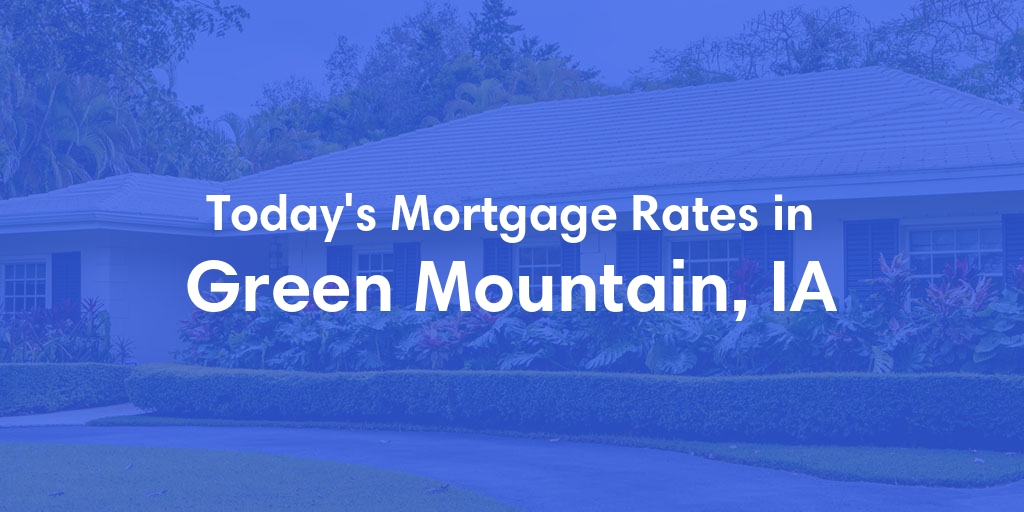 The Current Average Refinance Rates in Green Mountain, IA - Updated: Mon, May 20, 2024