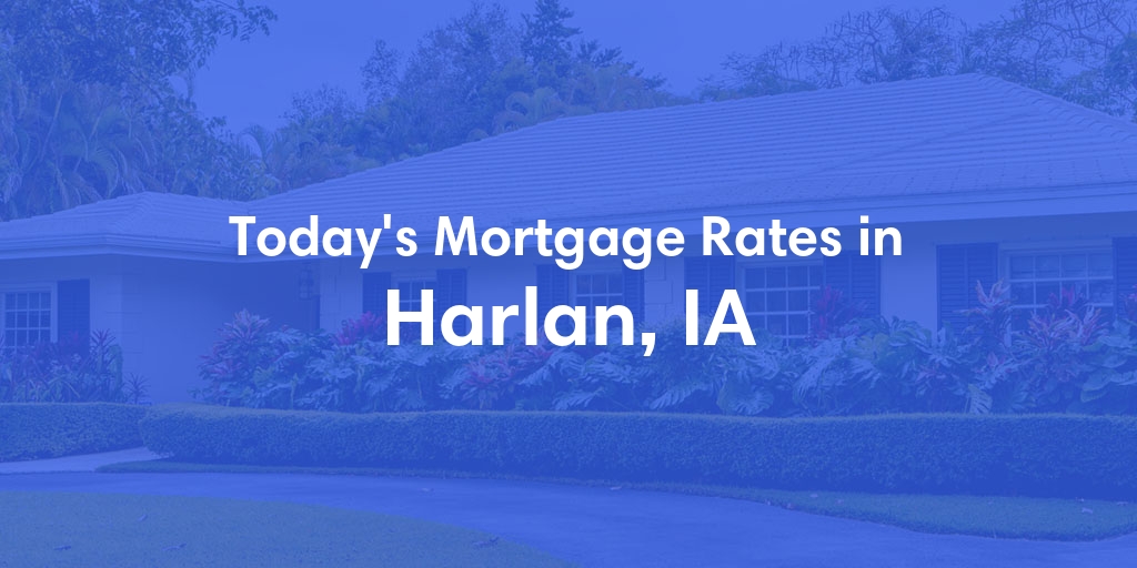 The Current Average Refinance Rates in Harlan, IA - Updated: Mon, May 20, 2024