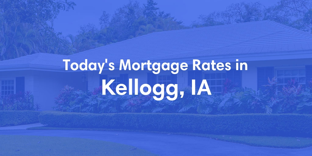 The Current Average Refinance Rates in Kellogg, IA - Updated: Mon, May 20, 2024