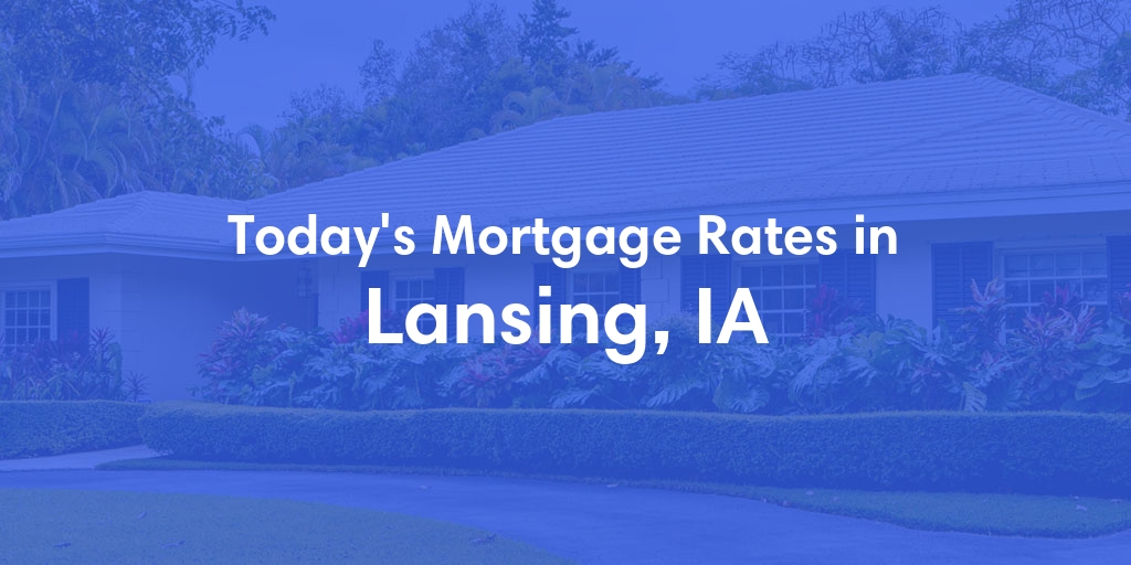 The Current Average Refinance Rates in Lansing, IA - Updated: Mon, May 20, 2024