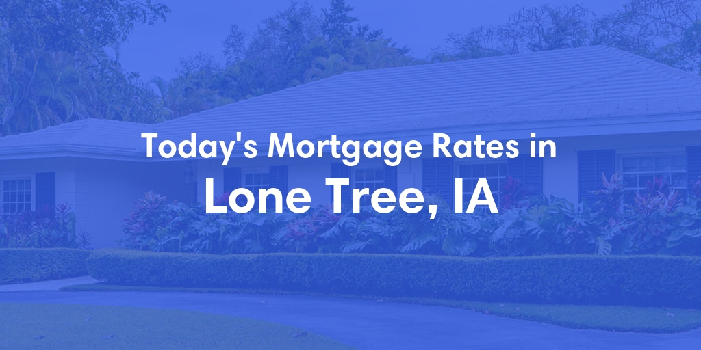 The Current Average Refinance Rates in Lone Tree, IA - Updated: Mon, May 20, 2024