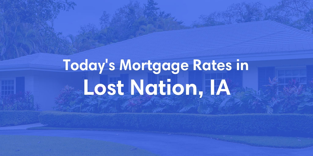 The Current Average Mortgage Rates in Lost Nation, IA - Updated: Thu, May 2, 2024