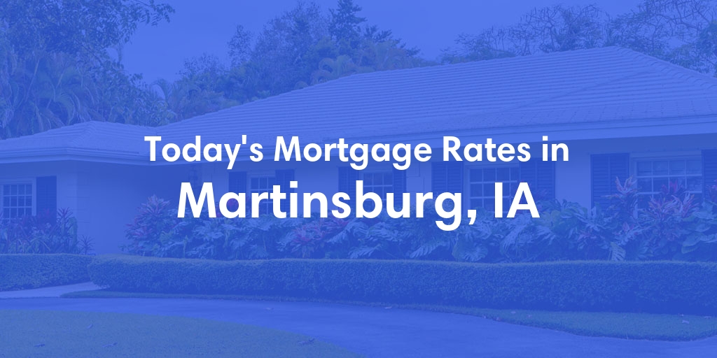 The Current Average Refinance Rates in Martinsburg, IA - Updated: Sat, Jun 1, 2024