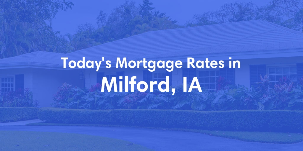 The Current Average Refinance Rates in Milford, IA - Updated: Fri, May 31, 2024