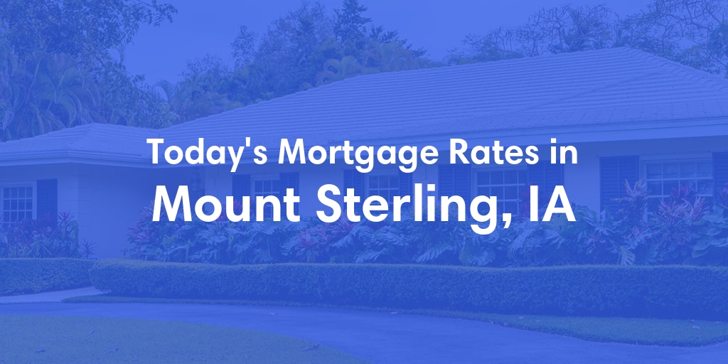 The Current Average Refinance Rates in Mount Sterling, IA - Updated: Sun, May 19, 2024