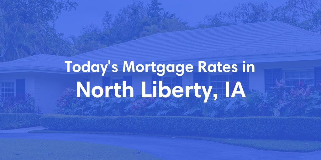 The Current Average Refinance Rates in North Liberty, IA - Updated: Mon, May 20, 2024