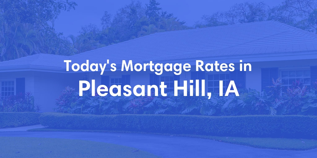The Current Average Refinance Rates in Pleasant Hill, IA - Updated: Mon, May 20, 2024