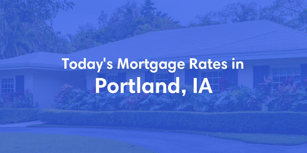 The Current Average Refinance Rates in Portland, IA - Updated: Mon, May 20, 2024