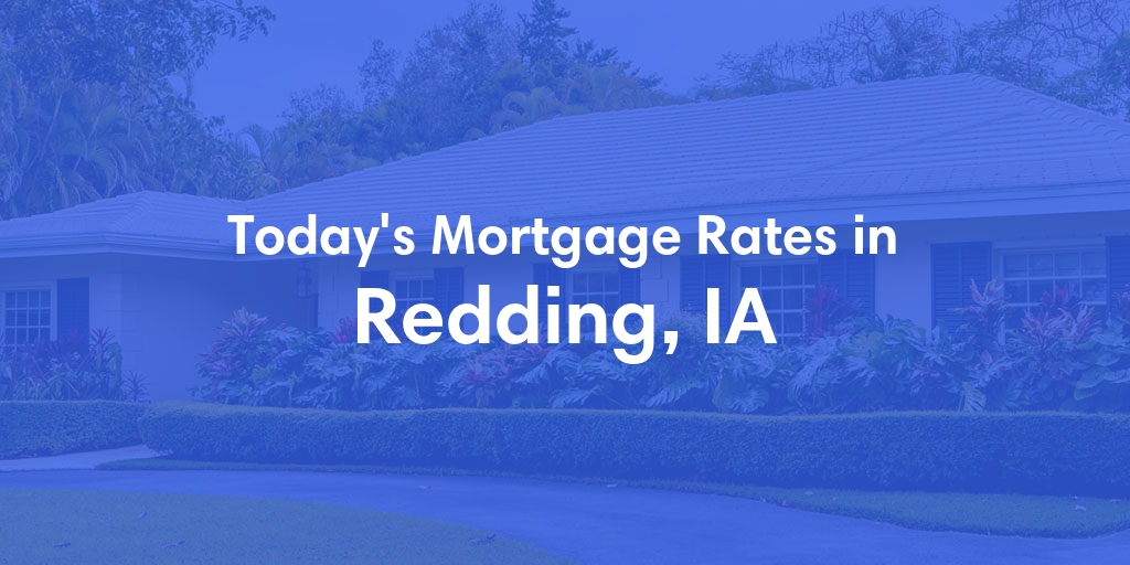 The Current Average Mortgage Rates in Redding, IA - Updated: Thu, May 9, 2024