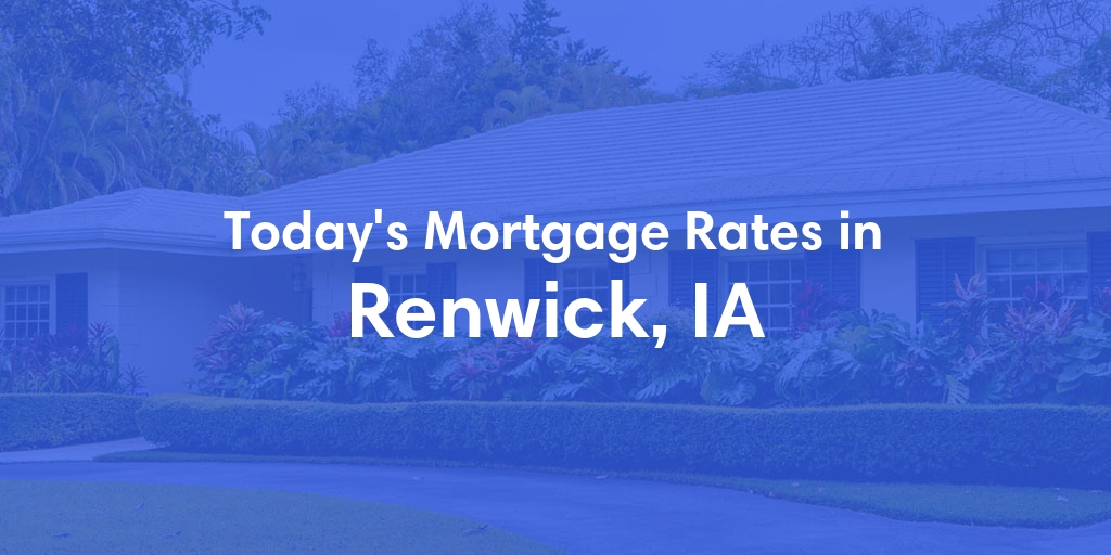 The Current Average Refinance Rates in Renwick, IA - Updated: Mon, May 20, 2024