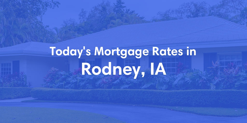 The Current Average Refinance Rates in Rodney, IA - Updated: Mon, May 20, 2024