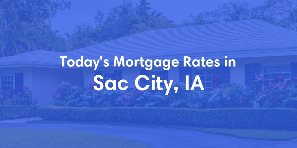 The Current Average Refinance Rates in Sac City, IA - Updated: Mon, May 20, 2024
