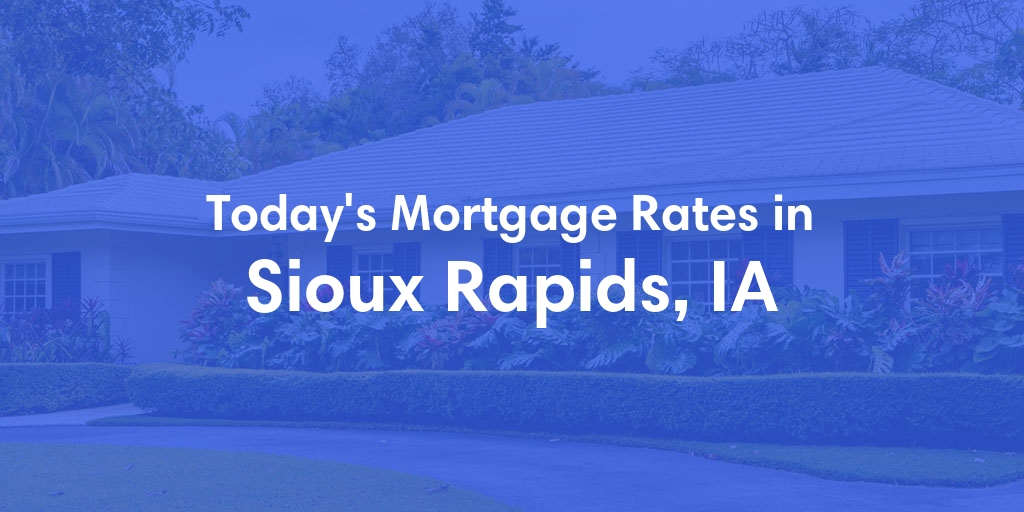 The Current Average Refinance Rates in Sioux Rapids, IA - Updated: Mon, May 20, 2024