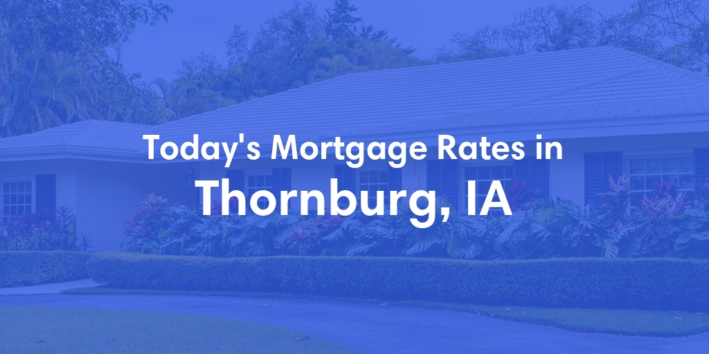 The Current Average Refinance Rates in Thornburg, IA - Updated: Mon, May 20, 2024
