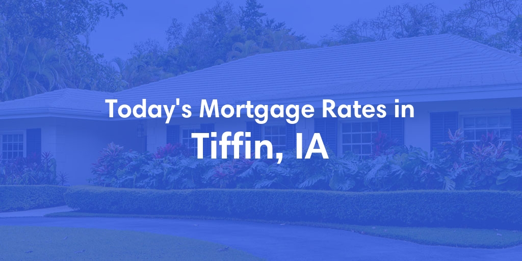 The Current Average Refinance Rates in Tiffin, IA - Updated: Mon, May 20, 2024