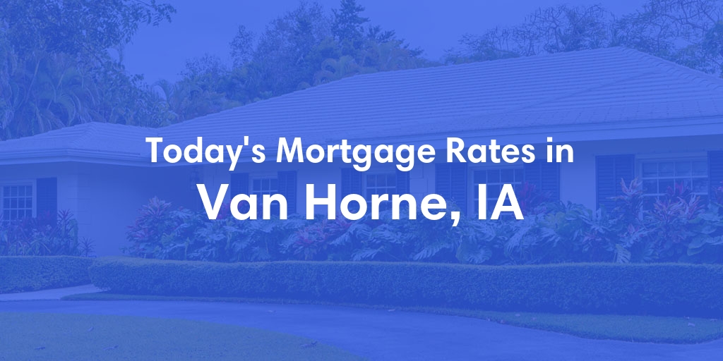 The Current Average Refinance Rates in Van Horne, IA - Updated: Mon, May 20, 2024