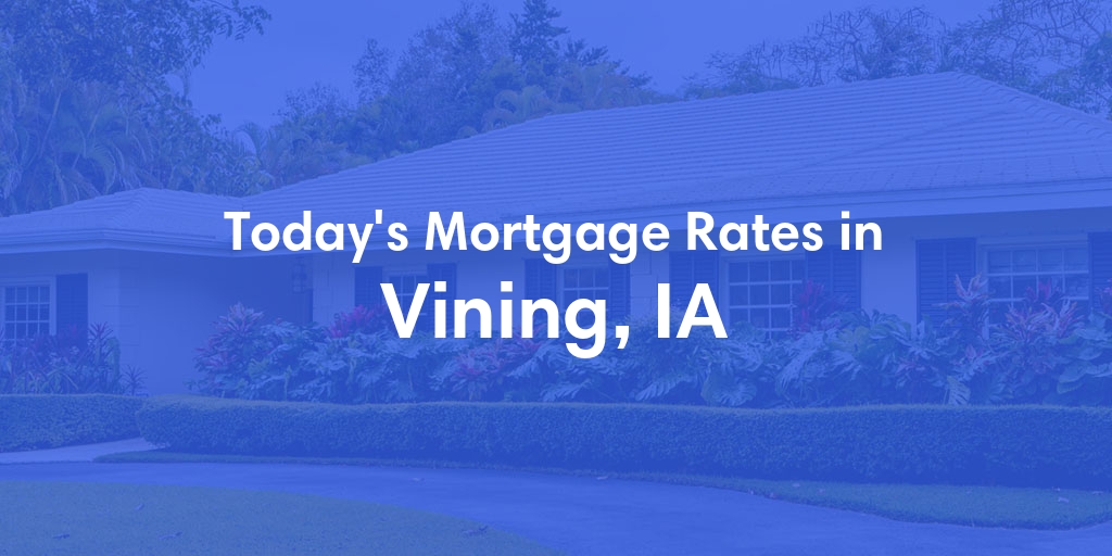 The Current Average Refinance Rates in Vining, IA - Updated: Fri, May 31, 2024