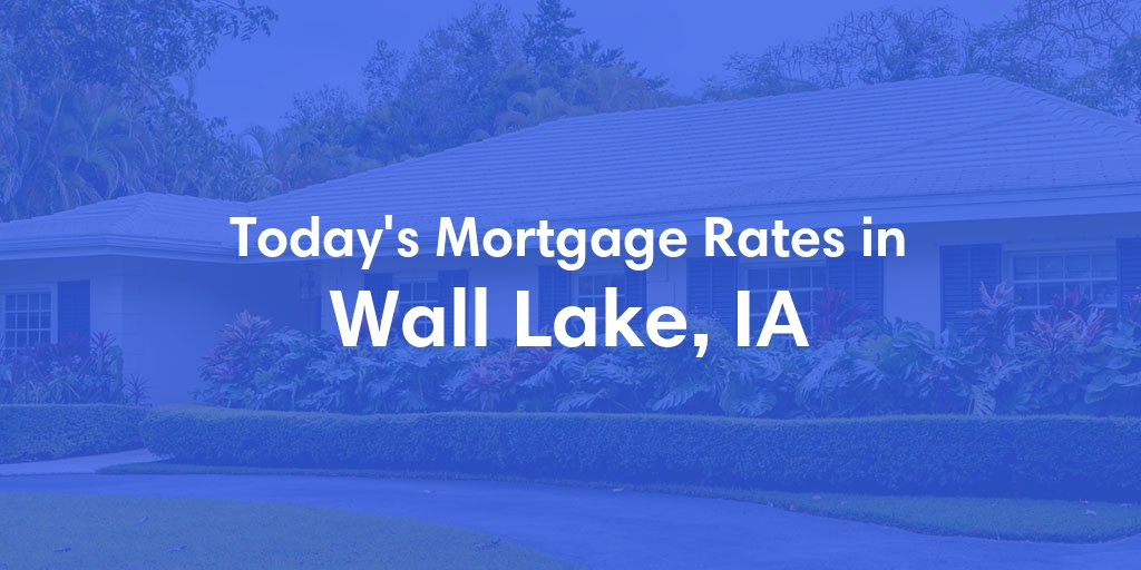 The Current Average Refinance Rates in Wall Lake, IA - Updated: Sat, Jun 1, 2024