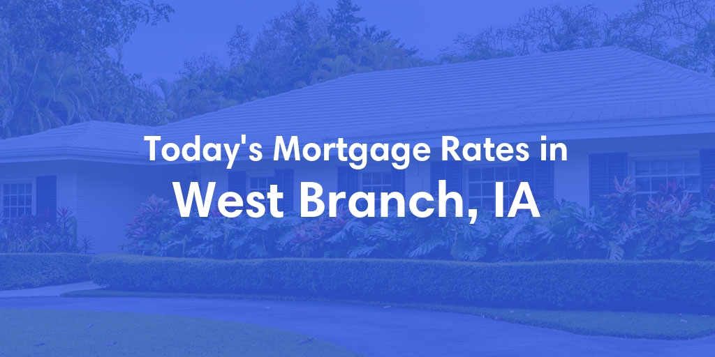 The Current Average Refinance Rates in West Branch, IA - Updated: Mon, May 20, 2024