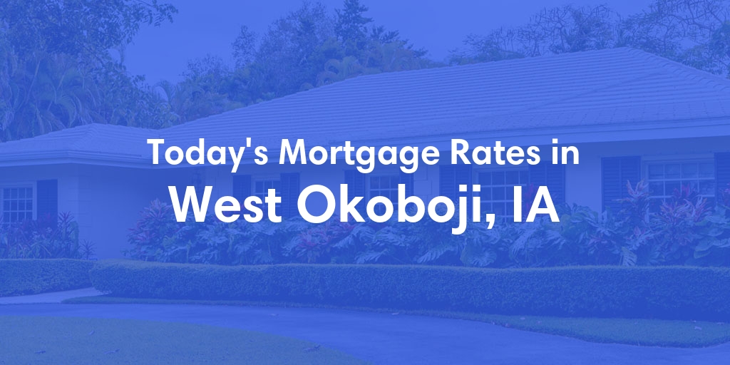 The Current Average Refinance Rates in West Okoboji, IA - Updated: Mon, May 20, 2024