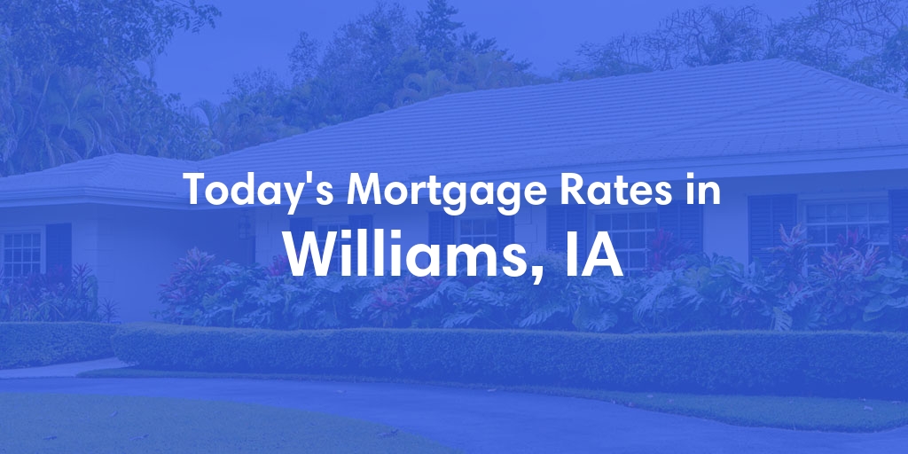 The Current Average Refinance Rates in Williams, IA - Updated: Mon, May 20, 2024