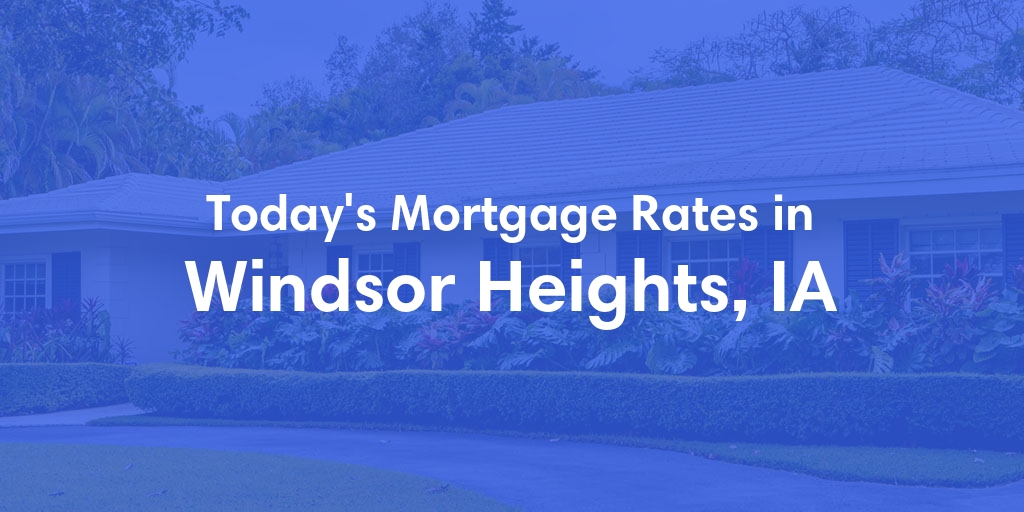 The Current Average Refinance Rates in Windsor Heights, IA - Updated: Mon, May 20, 2024