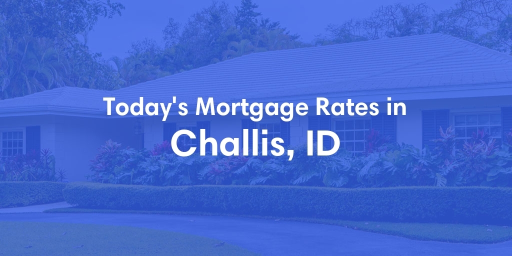 The Current Average Refinance Rates in Challis, ID - Updated: Wed, Jun 26, 2024