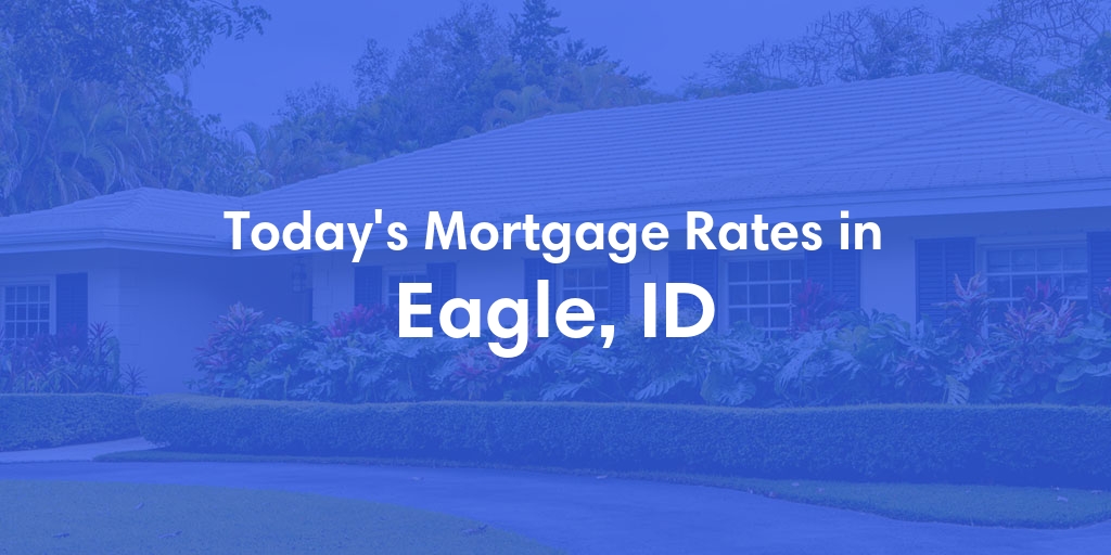 The Current Average Refinance Rates in Eagle, ID - Updated: Wed, Jun 26, 2024